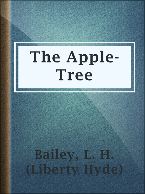 Title details for The Apple-Tree by L. H. (Liberty Hyde) Bailey - Available